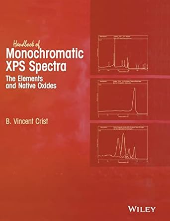 handbook of monochromatic xps spectra the elements of native oxides 1st edition b vincent crist 0471492655,