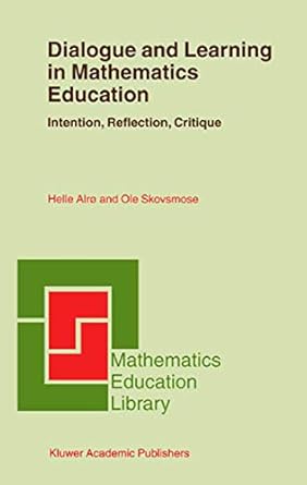 dialogue and learning in mathematics education intention reflection critique 1st edition helle alro ,ole