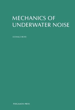 mechanics of underwater noise 1st edition donald ross 008021181x, 978-0080211817