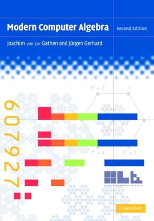 modern computer algebra 1st edition joachim von zur gathen ,jurgen gerhard 0521826462, 978-0521826464