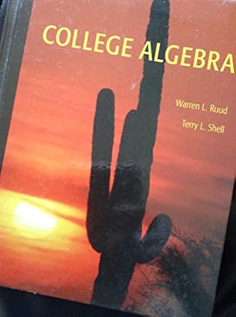 college algebra 1st edition warren l ruud ,terry l shell 0536915393, 978-0536915399