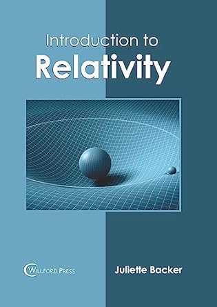 introduction to relativity 1st edition juliette backer 1682859185, 978-1682859186