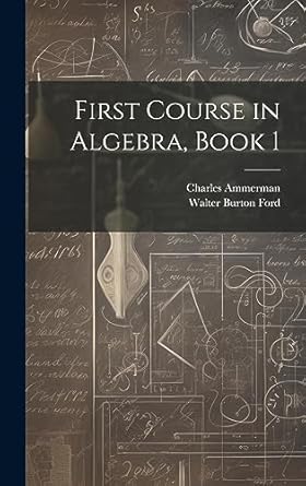 first course in algebra book 1 1st edition walter burton ford ,charles ammerman 1021061913, 978-1021061911