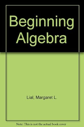 beginning algebra 1st edition margaret l lial ,e john hornsby ,charles d miller 032102124x, 978-0321021243