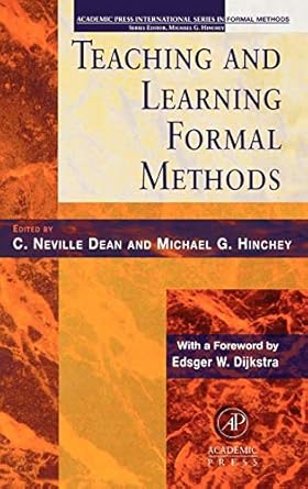 teaching and learning formal methods 1st edition c neville dean ,michael g hinchey 0123490405, 978-0123490407