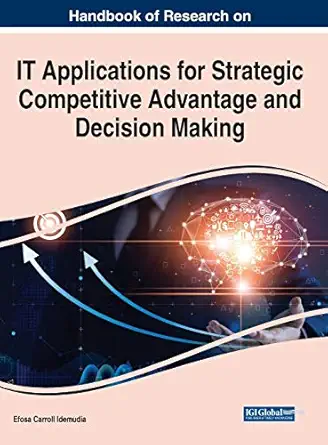handbook of research on it applications for strategic competitive advantage and decision making 1st edition