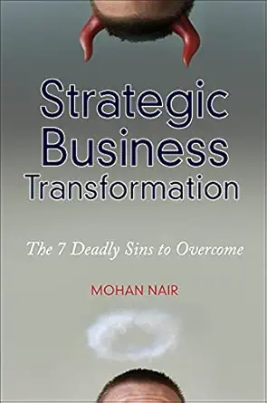 strategic business transformation the 7 deadly sins to overcome 1st edition mohan nair 0470632224,