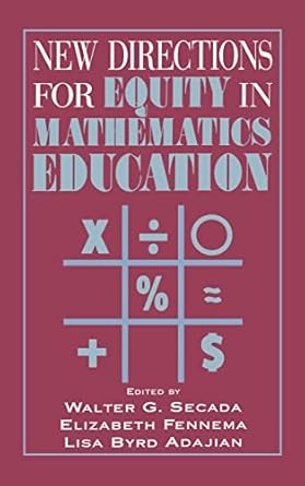new directions for equity in mathematics education 1st edition walter g secada ,elizabeth fennema ,lisa byrd