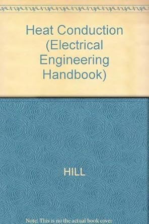 heat conduction 1st edition james m hill ,jeff dewynne 0632017163, 978-0632017164