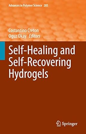 self healing and self recovering hydrogels 1st edition costantino creton ,oguz okay 3030545555, 978-3030545550