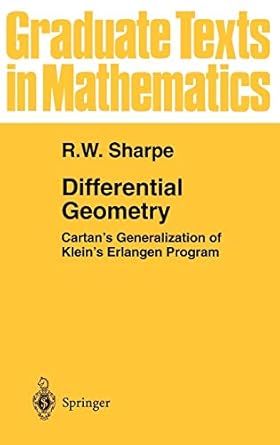 differential geometry cartans generalization of kleins erlangen program 1st edition r w sharpe ,s s chern