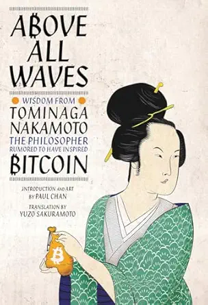 above all waves wisdom from tominaga nakamoto the philosopher rumored to have inspired bitcoin 1st edition