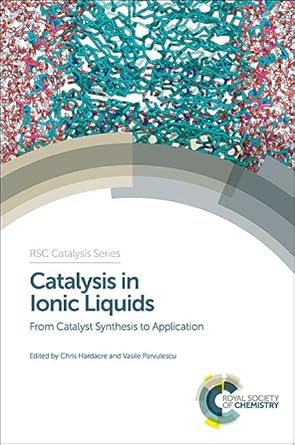 catalysis in ionic liquids from catalyst synthesis to application 1st edition chris hardacre ,vasile