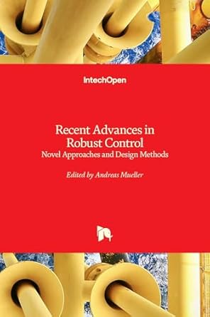 recent advances in robust control novel approaches and design methods 1st edition andreas muller 953307339x,