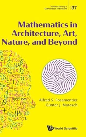 problem solving in mathematics and beyond volume 37 mathematics in architecture art nature and beyond 1st