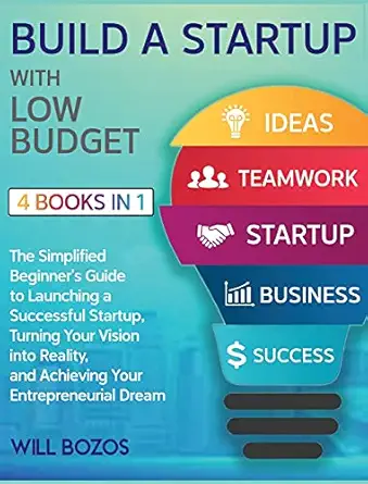 build a startup with low budget 4 books in 1 the simplified beginners guide to launching a successful startup