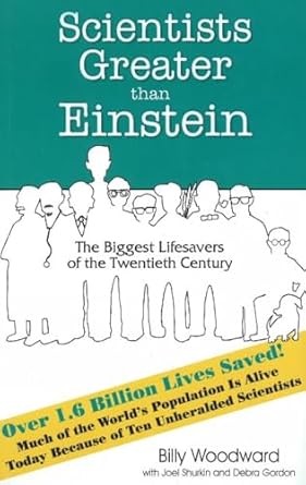 scientists greater than einstein the biggest lifesavers of the twentieth century 1st edition billy woodward