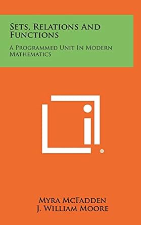 sets relations and functions a programmed unit in modern mathematics 1st edition myra mcfadden ,j william