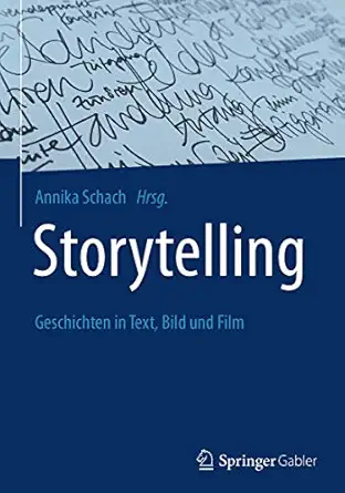 storytelling geschichten in text bild und film 1st edition annika schach 3658152311, 978-3658152314