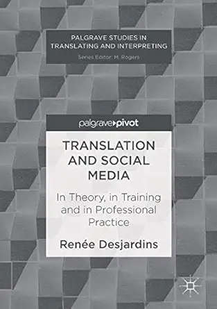 translation and social media in theory in training and in professional practice 1st edition renee desjardins