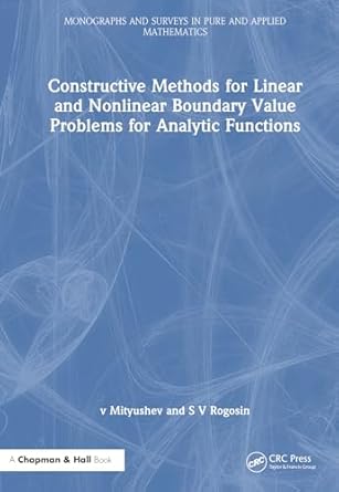 constructive methods for linear and nonlinear boundary value problems for analytic functions 1st edition v