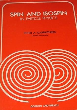 spin and isospin in particle physics 1st edition peter a carruthers 0677025807, 978-0677025803