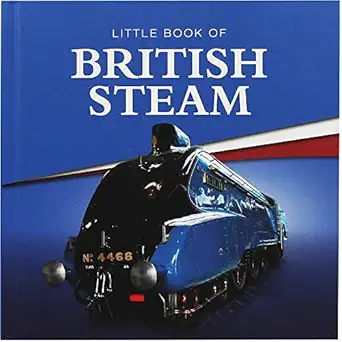 little book of british steam 1st edition charlie morgan 1909217204, 978-1909217201