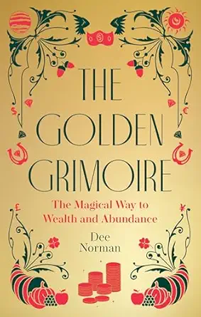 the golden grimoire the magical way to wealth and abundance 1st edition dee norman 1786789450, 978-1786789457