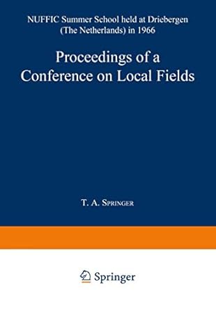 proceedings of a conference on local fields nuffic summer school held at driebergen in 1966 1st edition t a