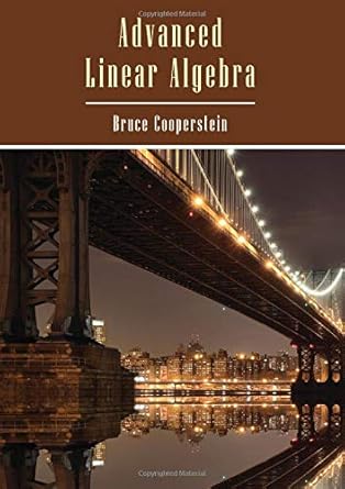 advanced linear algebra 1st edition bruce cooperstein 1439829667, 978-1439829660