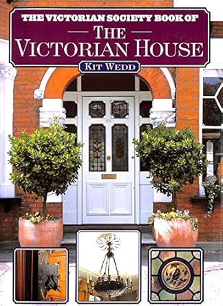 the victorian society book of the victorian house 1st edition kit wedd 1854108751, 978-1854108753