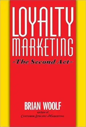 loyalty marketing the second act 1st edition brian p woolf 0963202545, 978-0963202543