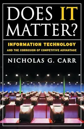 does it matter information technology and the corrosion of competitive advantage 1st edition nicholas g carr