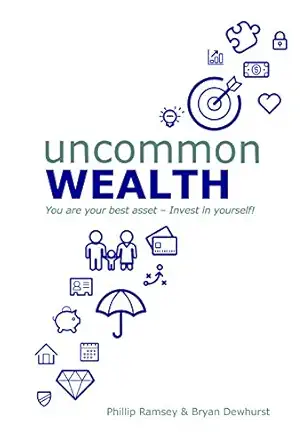 uncommon wealth you are your best asset invest in yourself 1st edition bryan dewhurst ,phillip ramsey