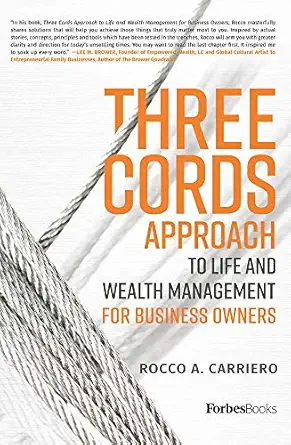 three cords approach to life and wealth management for business owners 1st edition rocco a carriero
