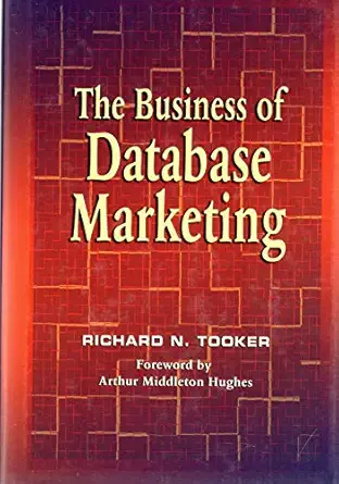 business of database marketing 1st edition richard n tooker 1933199059, 978-1933199054