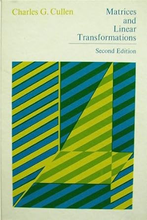 matrices and linear transformations 1st edition charles g cullen 020101209x, 978-0201012095