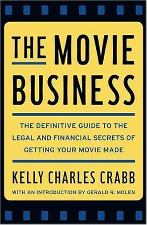 the movie business the definitive guide to the legal and financial secrets of getting your movie made 1st
