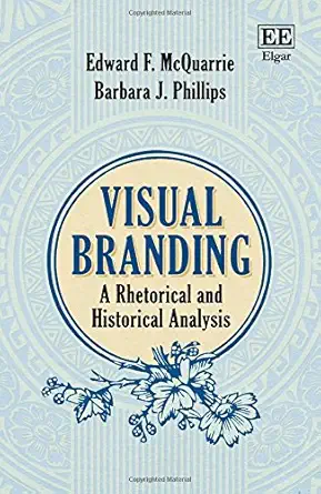 visual branding a rhetorical and historical analysis 1st edition edward f mcquarrie ,barbara j phillips