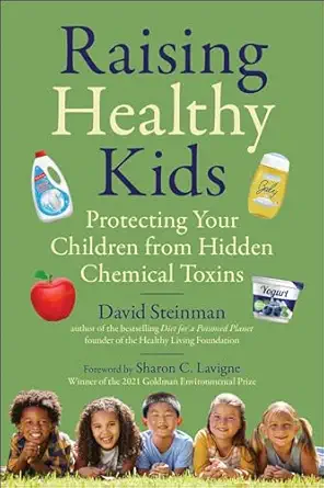 raising healthy kids protecting your children from hidden chemical toxins 1st edition david steinman ,sharon