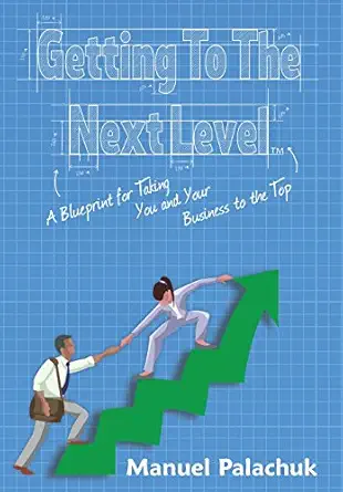 getting to the next level a blueprint for taking you and your business to the top 1st edition manuel palachuk