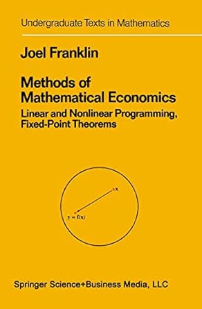 methods of mathematical economics linear and nonlinear programming fixed point theorems 1st edition joel n