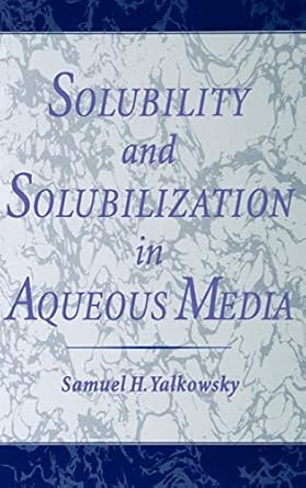 solubility and solubilization in aqueous media 1st edition samuel h yalkowsky 0841235767, 978-0841235762