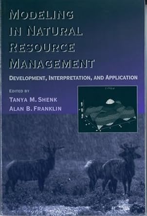 modeling in natural resource management development interpretation and application 1st edition tanya shenk