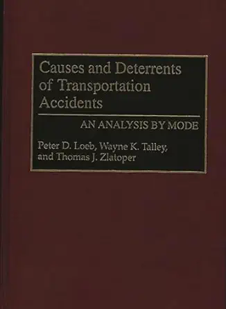 causes and deterrents of transportation accidents an analysis by mode 1st edition peter loeb ,wayne k talley