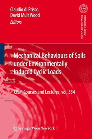 mechanical behaviour of soils under environmentallly induced cyclic loads 1st edition claudio giulio di