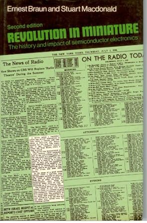 revolution in miniature the history and impact of semiconductor electronics 1st edition ernest braun ,stuart