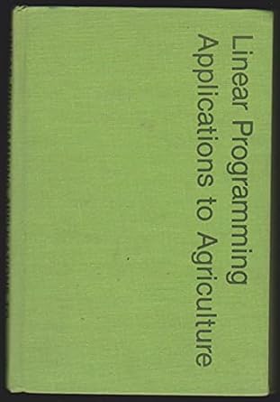 linear programming applications to agriculture 1st edition raymond r beneke 0813810353, 978-0813810355
