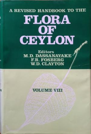 a revised handbook of the flora of ceylon volume 8 1st edition m d dassanayake ,f r fosberg ,w d clayton