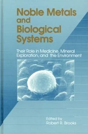 noble metals and biological systems their role in medicine mineral exploration and the environment 1st